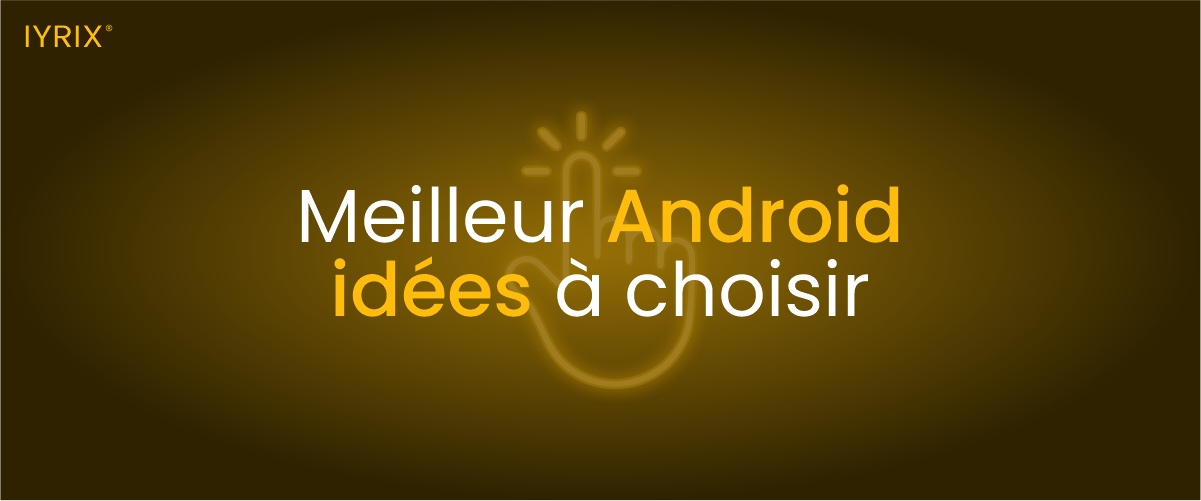 Meilleures idées d'applications Android à choisir